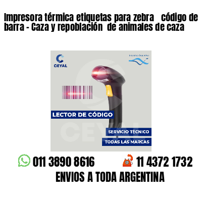Impresora térmica etiquetas para zebra  código de barra - Caza y repoblación  de animales de caza